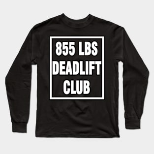 deadlift 855 lbs Long Sleeve T-Shirt